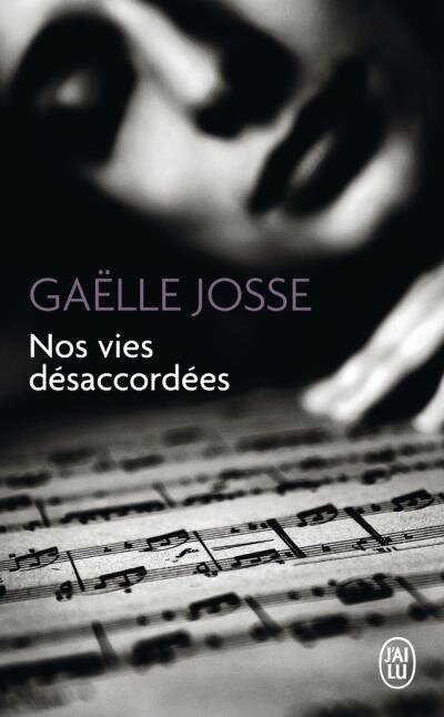 NOS VIES DESACCORDEES - GAELLE JOSSE - J'AI LU