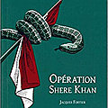 Opération shere khan (jules meyer tome 5) ❇︎❇︎❇︎ jacques fortier