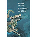 L'archipel du chien, de philippe claudel