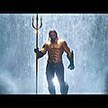 Aquaman le trailer de 5 mn !