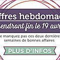 Vous n'avez plus que 2 semaines pour profiter des offres hebdomadaires...