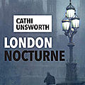London nocturne - cathi unsworth