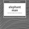 Frederick Treves - Elephant man