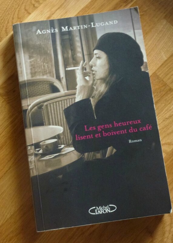 Agnès Martin Lugand Les gens heureux lisent et boivent du café