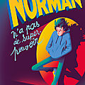 Norman n'a pas de super-pouvoir, de kamel benaouda