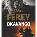  okavango; caryl ferey : plongée dans le monde inhumain des braconniers