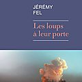 Jérémy Fel - Les loups à leur porte