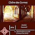 Cloîtres er Abbayes => Couvent des Carmes La Rochefoucauld