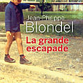 La grande escapade, le joli hommage de jean philippe blondel à un monde révolu!