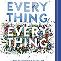 Everything, everything, de nicola yoon & lu par nastassja girard