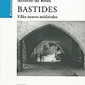 Bastides, villes neuves médiévales - par michel coste et antoine de roux