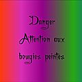 0 - Danger!!! attention aux bougies peintes