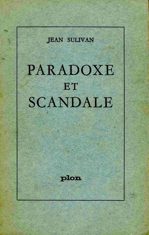 Jean Sulivan, Paradoxe et scandale
