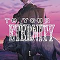 To your eternity (tome 01) de oima yoshitoki 