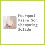 Pourquoi Faire Son Shampoing Solide