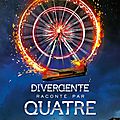 Divergente par quatre - edition augmentée, de veronica roth