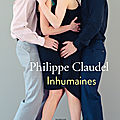 Inhumaines - philippe claudel