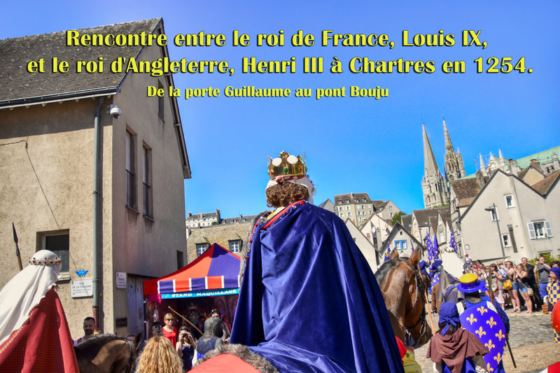 De la porte Guillaume au pont Bouju - Rencontre entre le roi de France, Louis IX, et le roi d'Angleterre, Henri III à Chartres en 1254