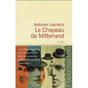 Le chapeau de Mitterrand Antoine Laurain Lectures de Liliba