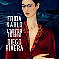 L'art en fusion, frida kahlo/diego rivera