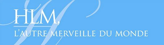 HLM, l'autre merveille du monde