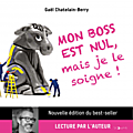 Mon boss est nul mais je le soigne de gael chatelain-berry