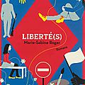 Liberté(s) - marie-sabine roger