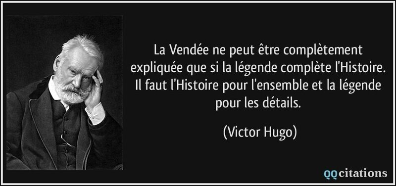 la-vendee-ne-peut-etre-completement-expliquee-que-si-la-legende-complete-l-histoire-il-faut-victor-hugo