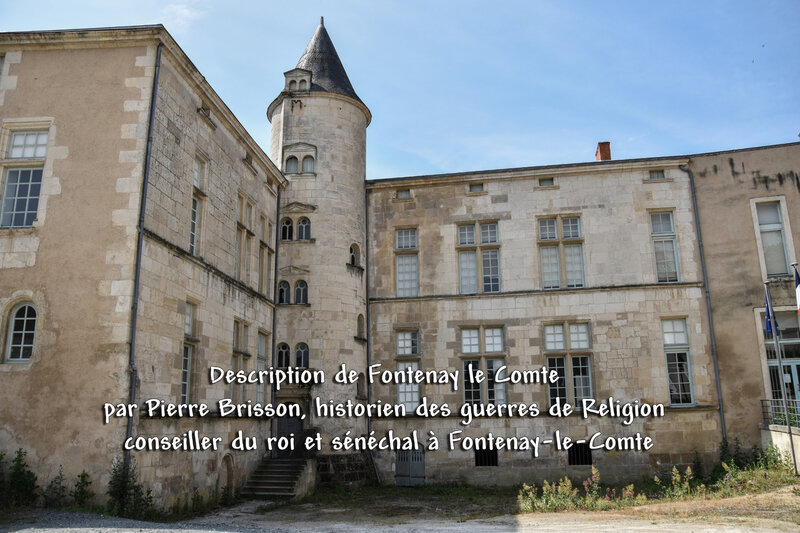 Description de Fontenay le Comte par Pierre Brisson, historien des guerres de Religion conseiller du roi et sénéchal à Fontenay-le-Comte