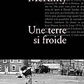 Mckinty adrian / une terre si froide.