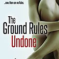 The ground rules : undone de roya carmen [the rule breakers #3]