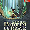En poche ! la légende de podkin le brave : naissance d'un chef, de kieran larwood
