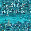  istanbul à jamais : turquie, année zéro 
