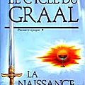 Le cycle du graal, tome 1 : la naissance du roi arthur - jean markale