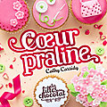 Coeur praline (les filles au chocolat tome 7) ❀❀❀ cathy cassidy