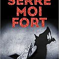 Serre-moi fort de claire favan