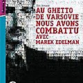Au ghetto de varsovie, nous avons combattu avec malek edelman