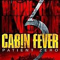 Cabin fever 3 : patient zero (les infectés sont au panthéon de la chaîne alimentaire)