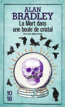 La mort dans une boule de cristal de Alan Bradley