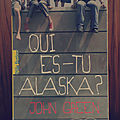 Qui es tu alaska?, john green