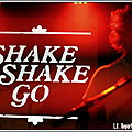 Live report shake shake go, bordeaux, rockschool barbey, 2015.04.07