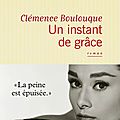 Un instant de grâce - clémence bouloque