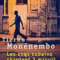 les coqs cubains chantent a minuit de Tierno Monenembo