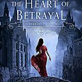 The heart of betrayal [the remnant chronicles #2] de mary e. pearson