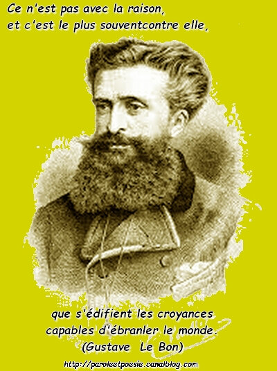 Raison Croyances Monde Gustave Le Bon Citation In Hier Et Demain Vois Et Viens