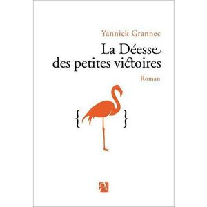 La-déesse-des-petites-victoires-Yannick-Grannec