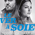 Le ver à soie, robert galbraith